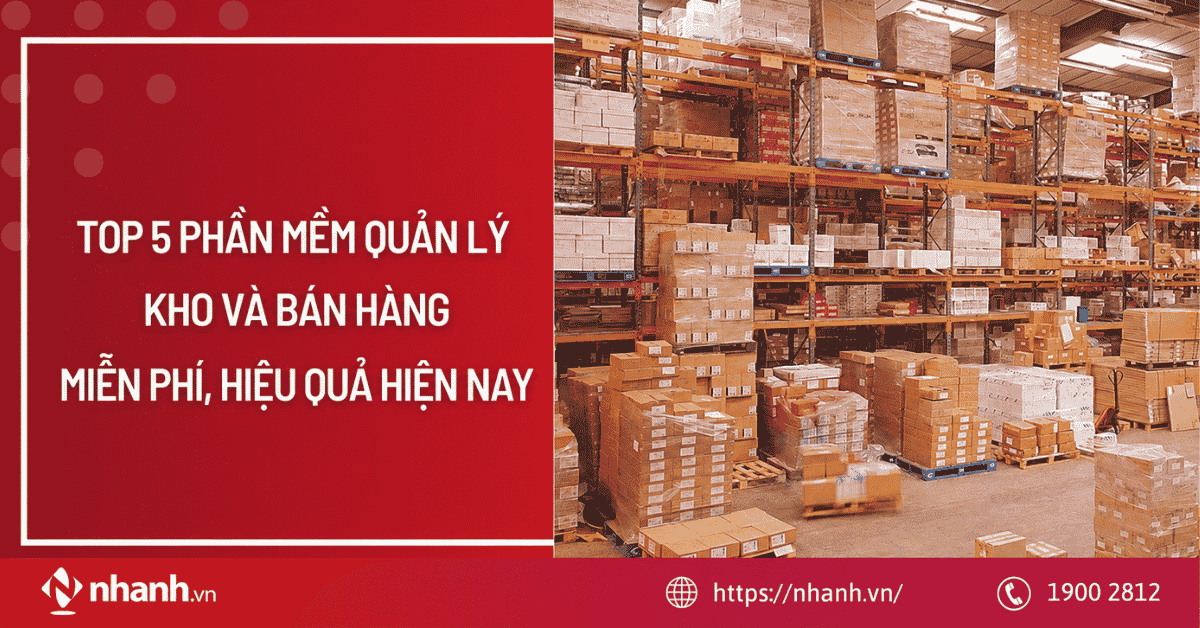 Top 5 phần mềm quản lý kho và bán hàng miễn phí, hiệu quả hiện nay