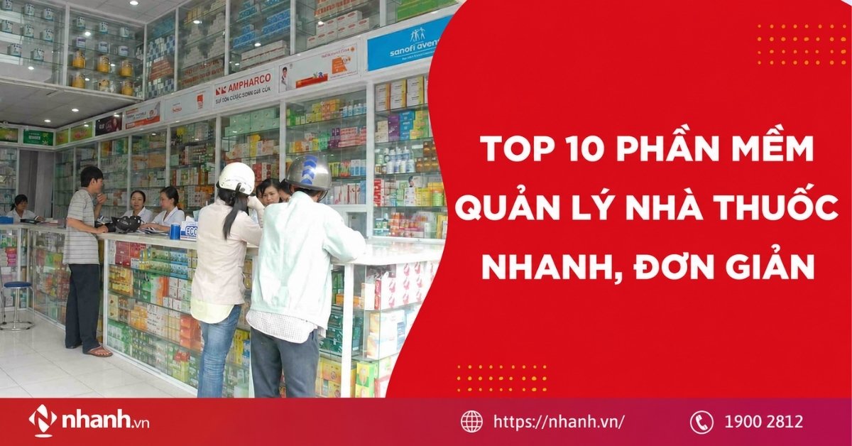 Top 10 phần mềm quản lý nhà thuốc nhanh, đơn giản