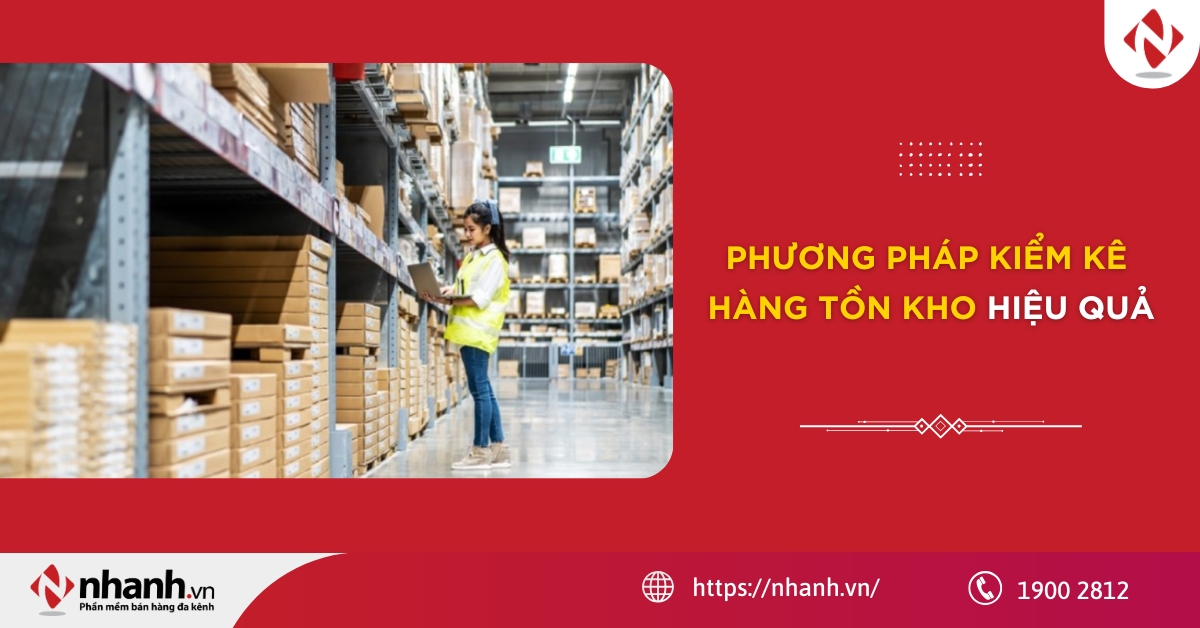 [2026] Phương pháp kiểm kê hàng tồn kho hiệu quả nhất