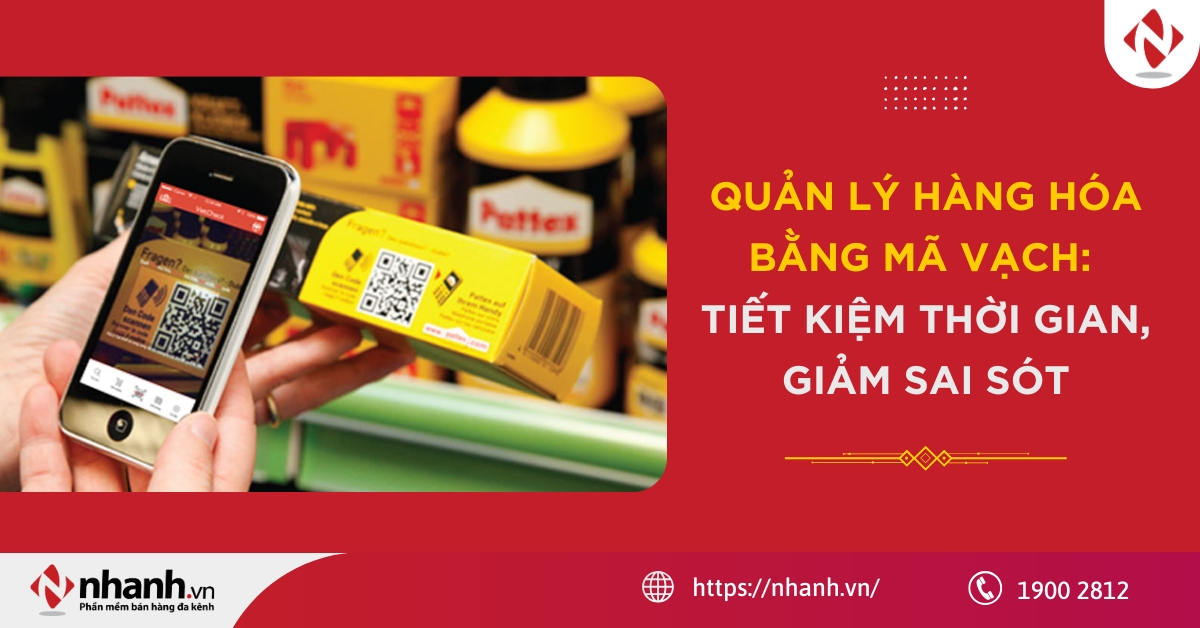 Quản lý hàng hóa bằng mã vạch: Tiết kiệm thời gian, giảm sai sót