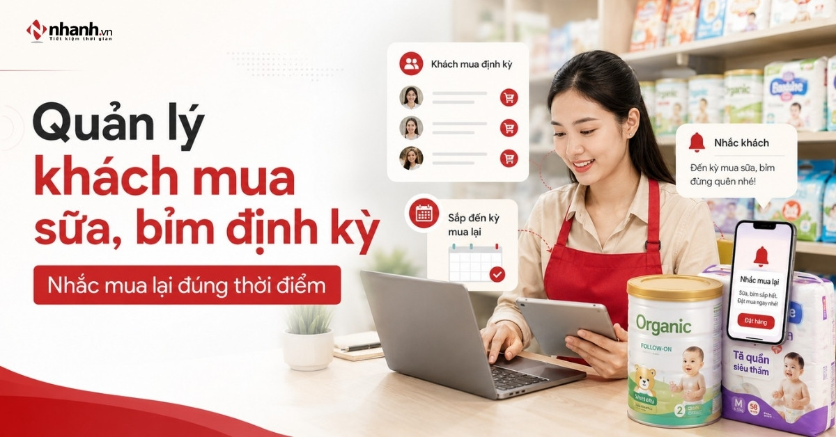 Cách quản lý khách mua sữa, bỉm định kỳ và nhắc mua lại