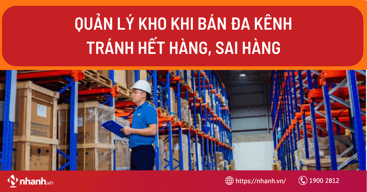 Quản lý kho khi bán đa kênh - tránh hết hàng, sai hàng