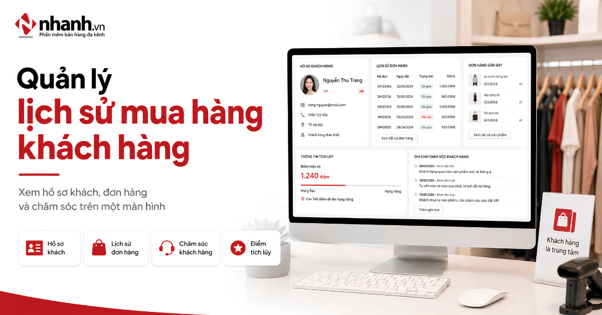 Cách quản lý lịch sử mua hàng và tăng tỷ lệ khách quay lại shop