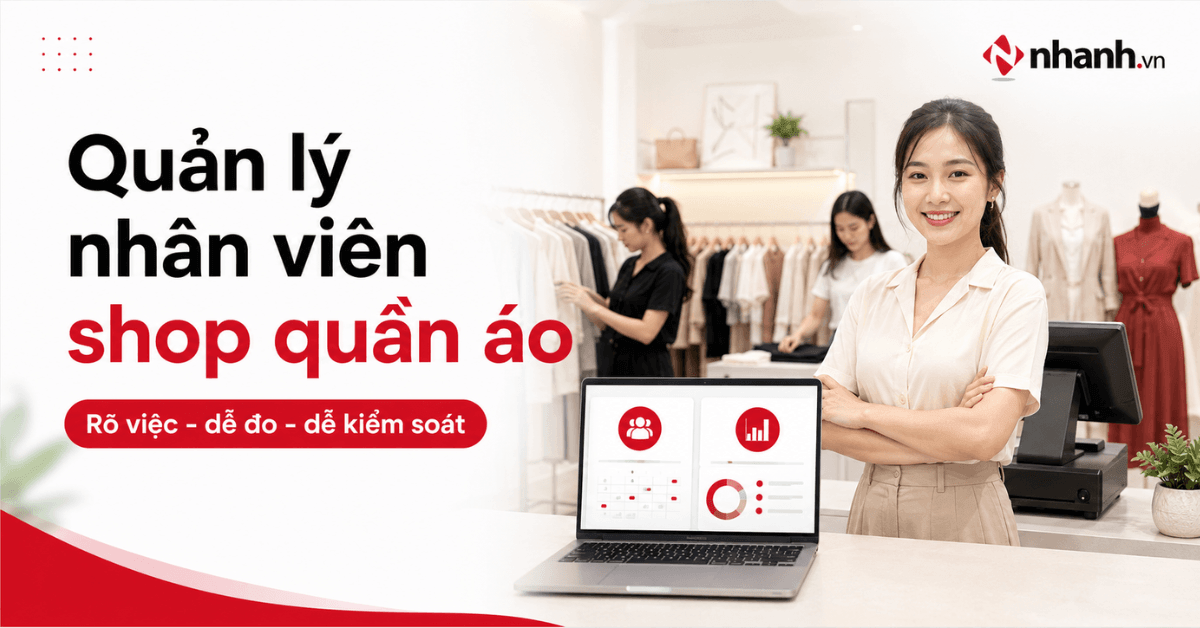 Cách quản lý nhân viên shop quần áo hiệu quả, giảm sai sót