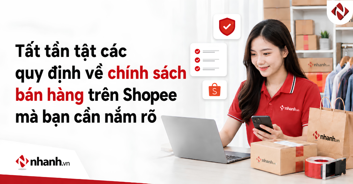 Tất tần tật các quy định về chính sách bán hàng trên Shopee mà bạn cần nắm rõ