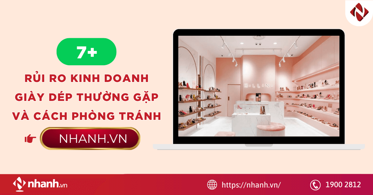 7+ Rủi ro kinh doanh giày dép thường gặp và cách phòng tránh