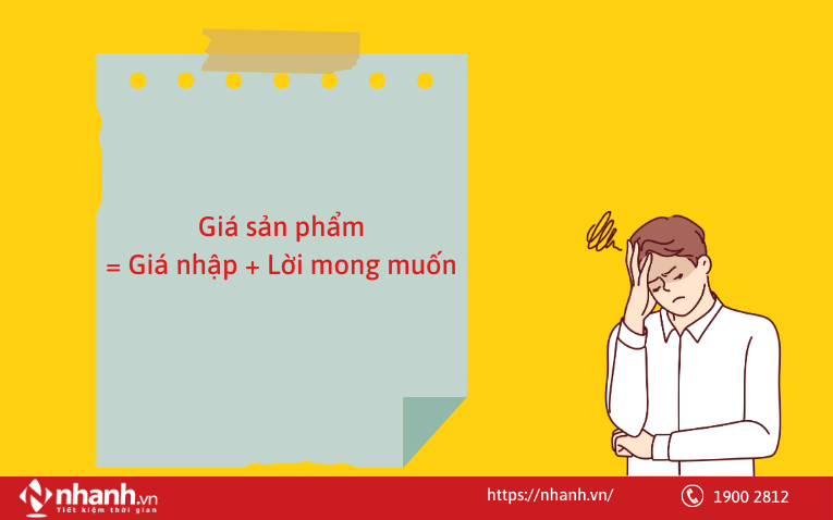 Sai lầm 1: Chỉ tính giá dựa trên “giá nhập + lời mong muốn”