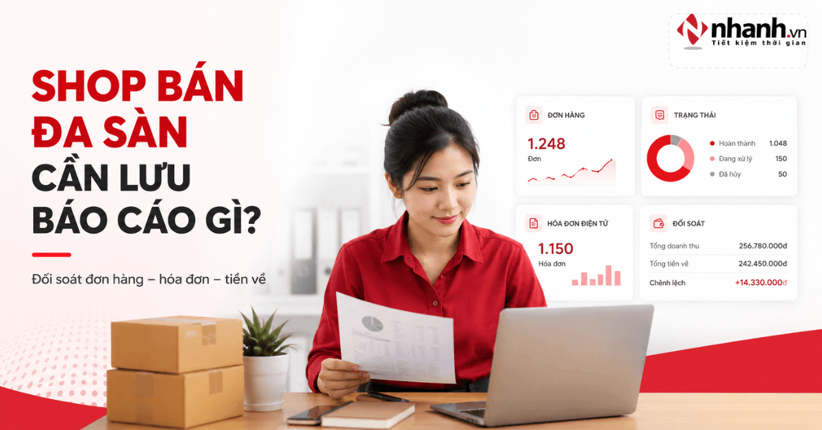 6 nhóm báo cáo shop bán đa sàn nên lưu để đối soát hóa đơn điện tử
