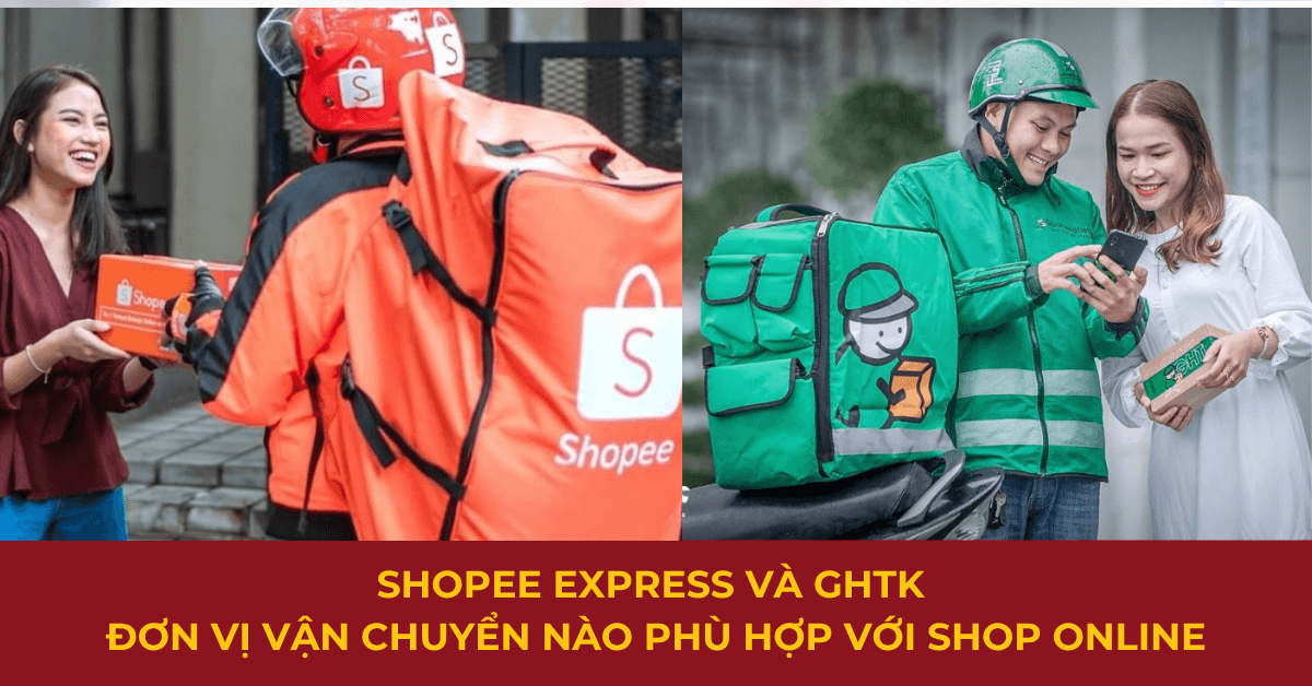 Shopee Express và GHTK - Đơn vị vận chuyển nào phù hợp với shop online