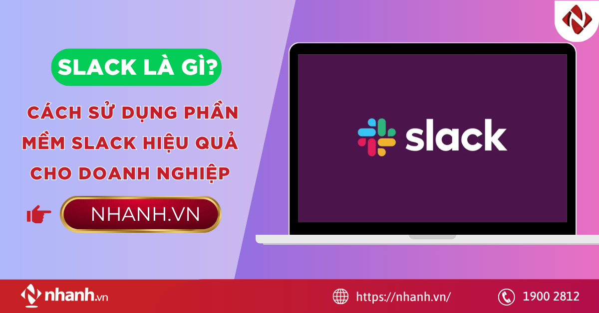 Slack là gì? Cách sử dụng phần mềm Slack hiệu quả cho doanh nghiệp