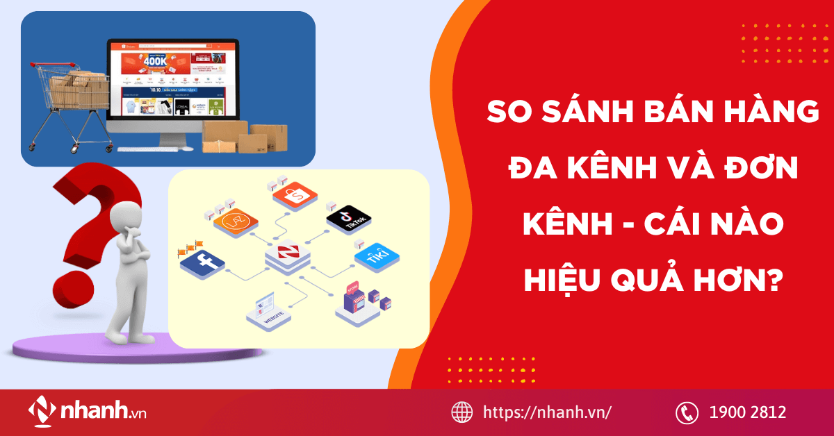 So sánh bán hàng đa kênh và đơn kênh - Cái nào hiệu quả hơn?