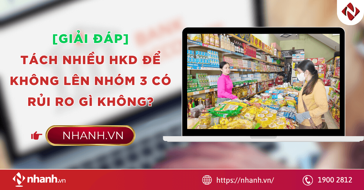 Giải đáp: Tách nhiều HKD để không lên nhóm 3 có rủi ro gì không?