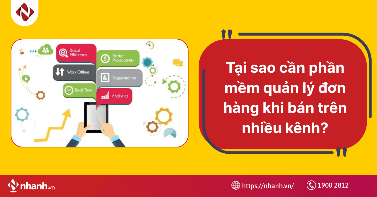 Tại sao cần phần mềm quản lý đơn hàng khi bán trên nhiều kênh?