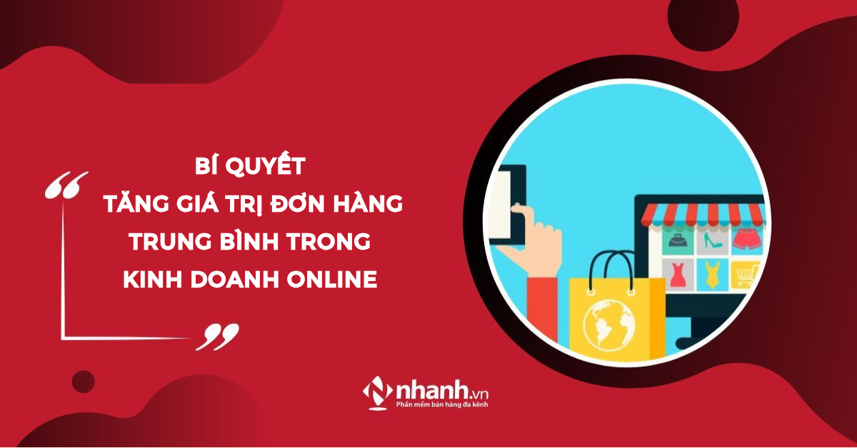 Bí quyết tăng giá trị đơn hàng trung bình trong kinh doanh online