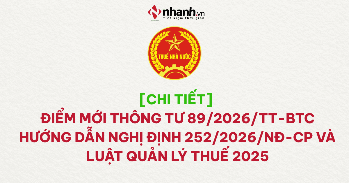 [CHI TIẾT] ĐIỂM MỚI Thông tư 89/2026/TT-BTC hướng dẫn Nghị định 252/2026/NĐ-CP và Luật Quản lý thuế 2025
