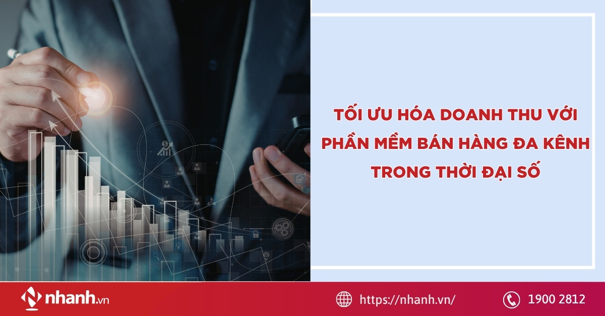 Tối ưu hóa doanh thu với phần mềm bán hàng đa kênh trong thời đại số