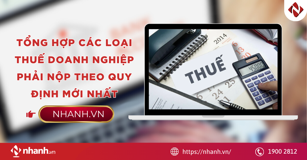 Tổng hợp các loại thuế doanh nghiệp phải nộp theo quy định mới nhất