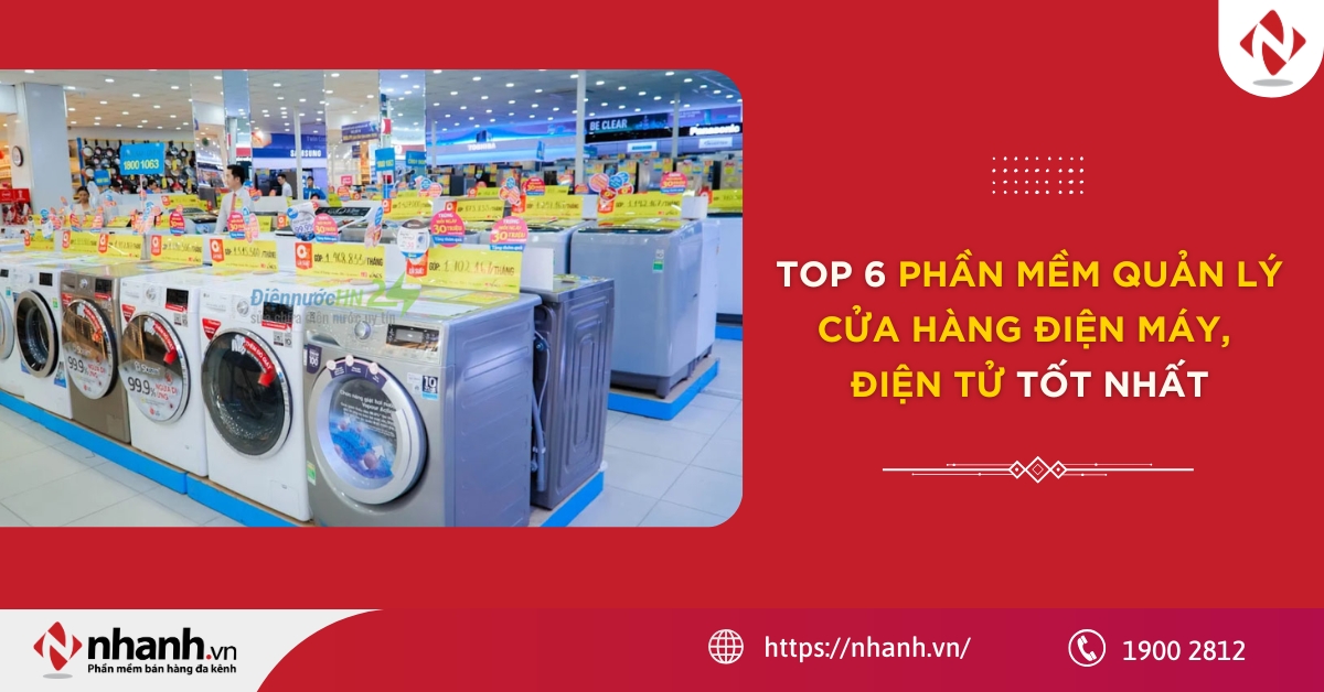 TOP 6 phần mềm quản lý cửa hàng điện máy, điện tử tốt nhất 2026