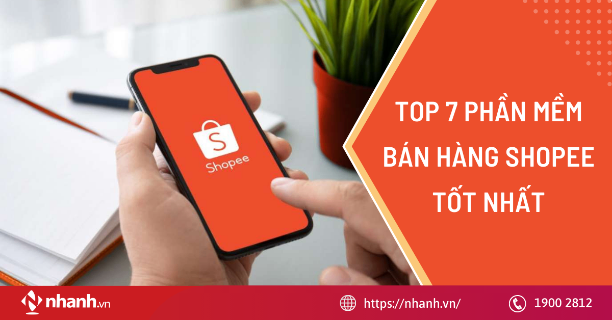 Top 7 phần mềm bán hàng Shopee tốt nhất