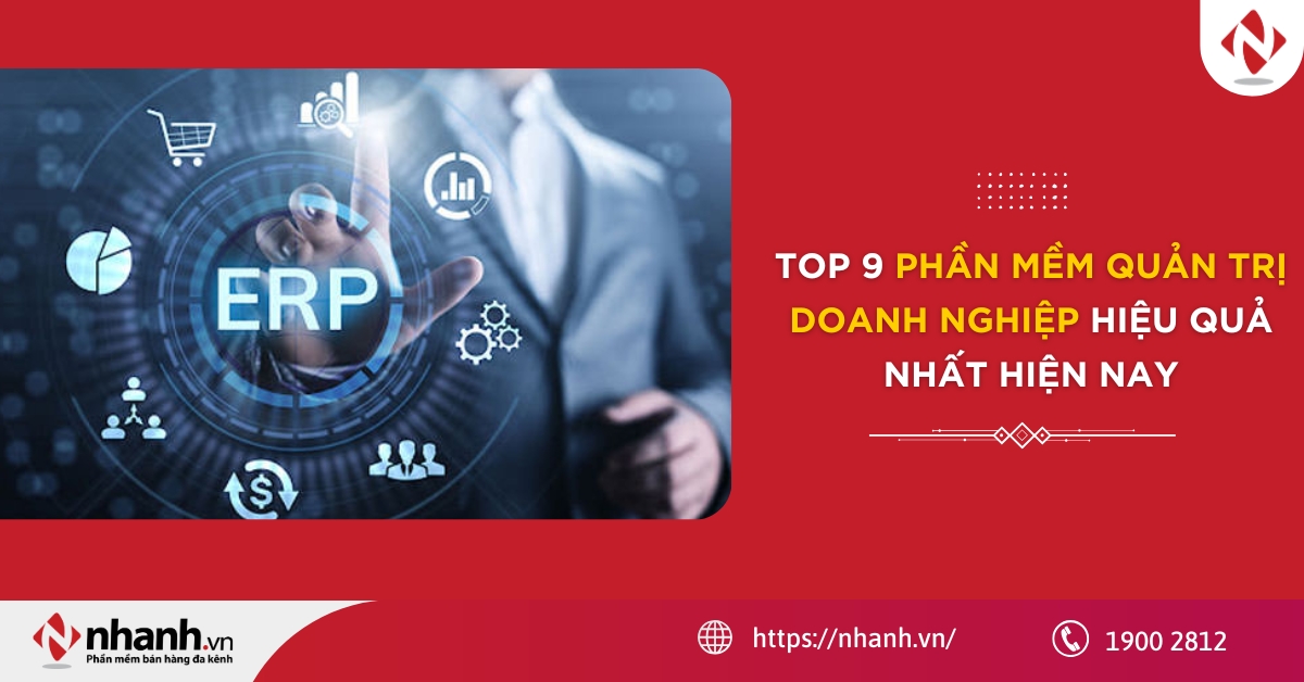 Top 9 phần mềm Quản trị doanh nghiệp hiệu quả nhất hiện nay