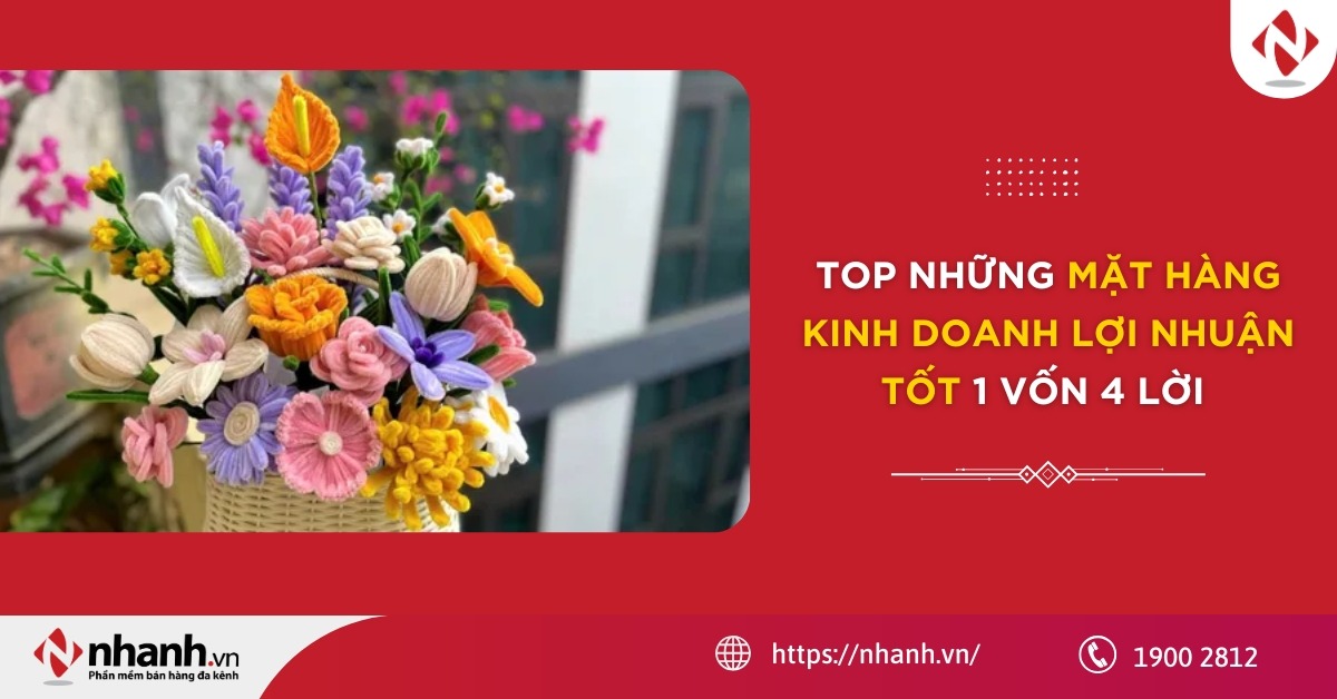 Top những mặt hàng kinh doanh lợi nhuận tốt 1 vốn 4 lời 2026