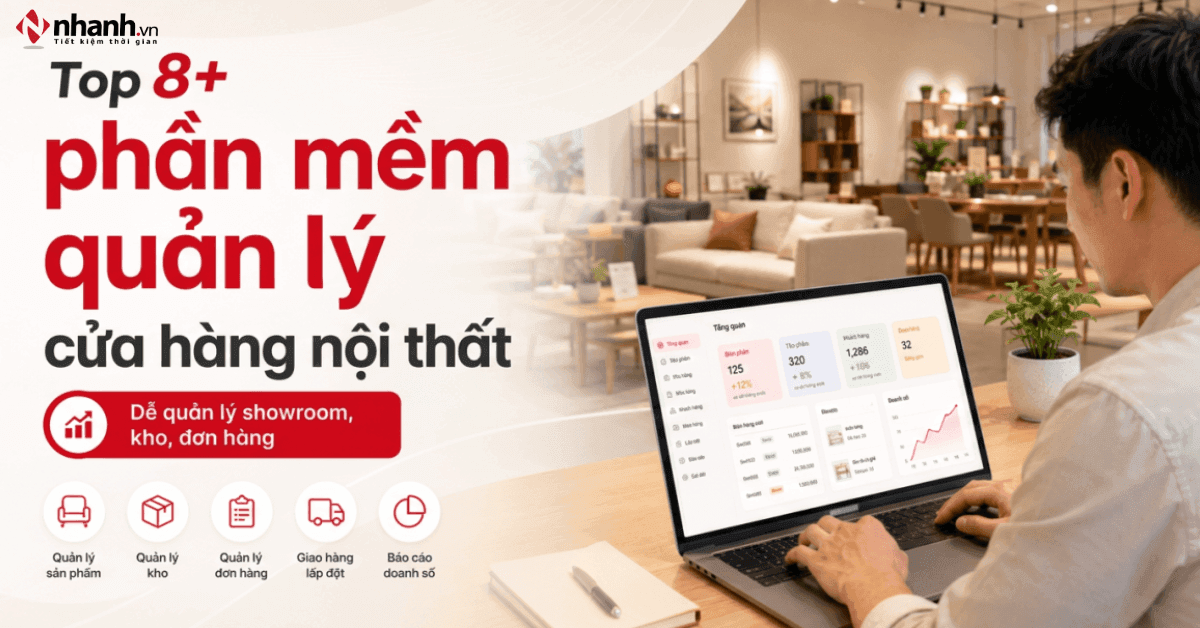 Top 8+ phần mềm quản lý cửa hàng nội thất tốt nhất hiện nay