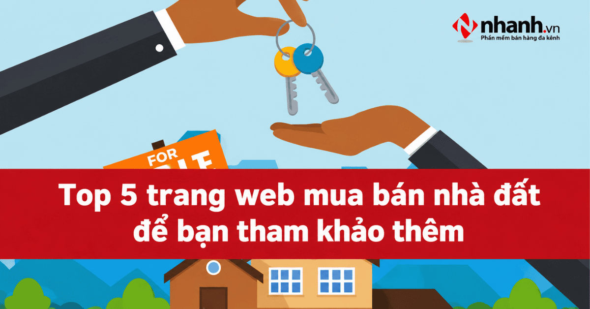 Top 5 trang web mua bán nhà đất để bạn tham khảo thêm