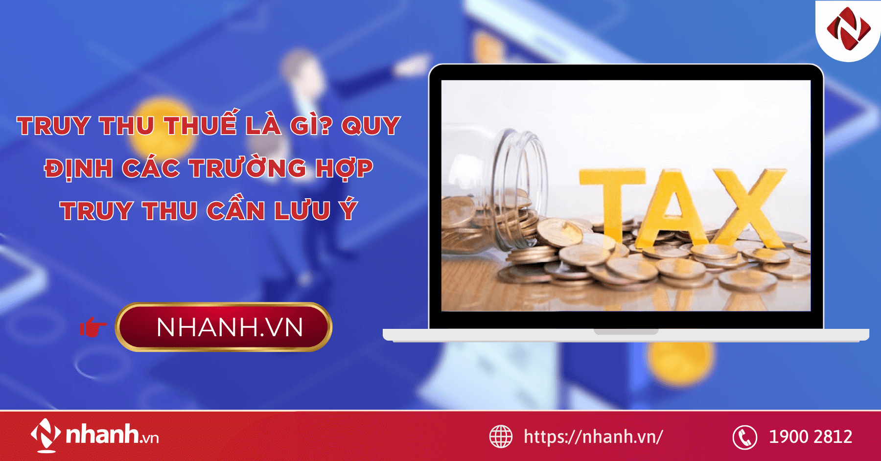 Truy thu Thuế là gì? Quy định các trường hợp truy thu cần lưu ý