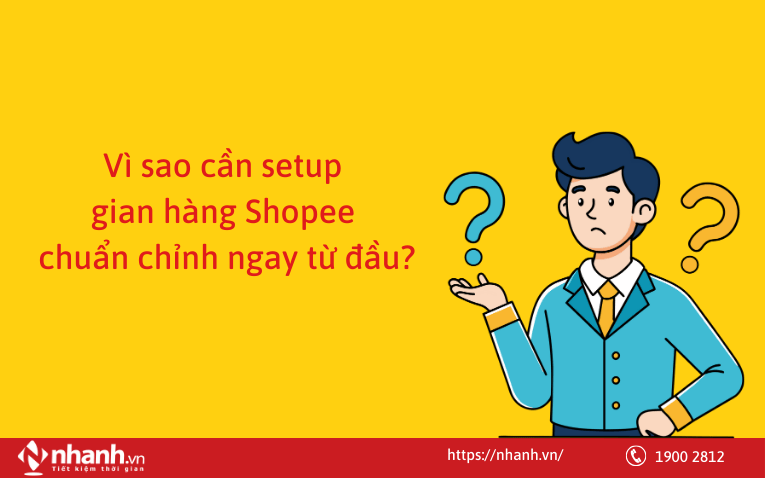 Vì sao cần setup gian hàng Shopee chuẩn chỉnh ngay từ đầu?