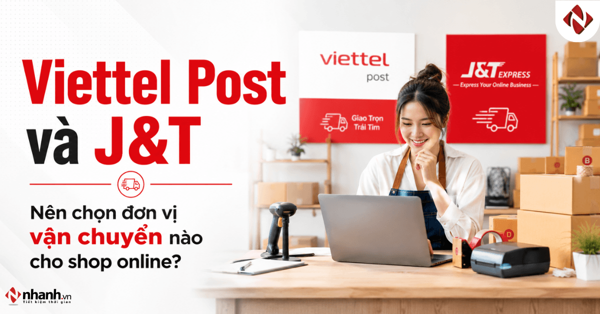 Viettel Post và J&T: Nên chọn đơn vị vận chuyển nào cho shop online?