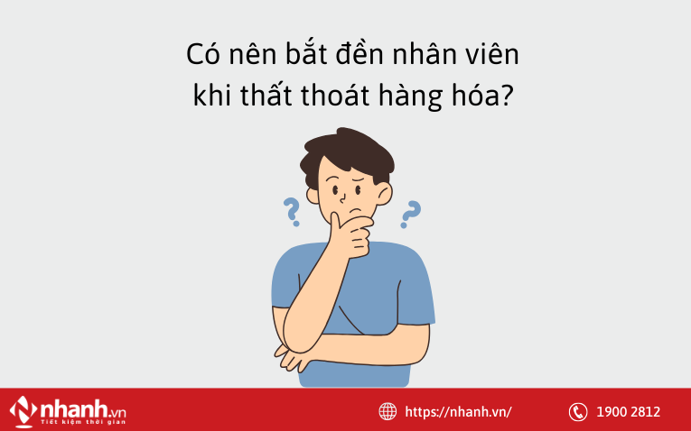 co_nen_bat_den_nhan_vien_khi_that_thoat_hang_hoa