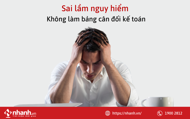 sai_lam_nguy_hiem_khong_lam_bang_can_doi_ke_toan