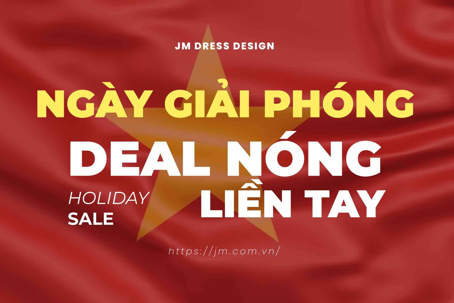 MỪNG ĐẠI LỄ 30/4 -1/5 - JM KHUI DEAL NÓNG LIỀN TAY