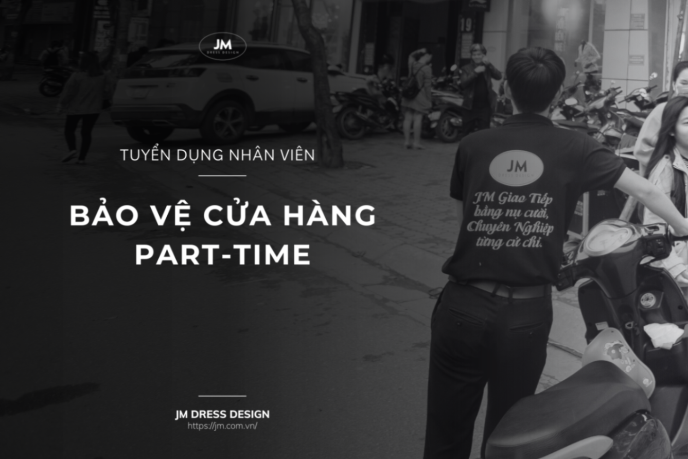 TUYỂN DỤNG BẢO VỆ CỬA HÀNG PART-TIME