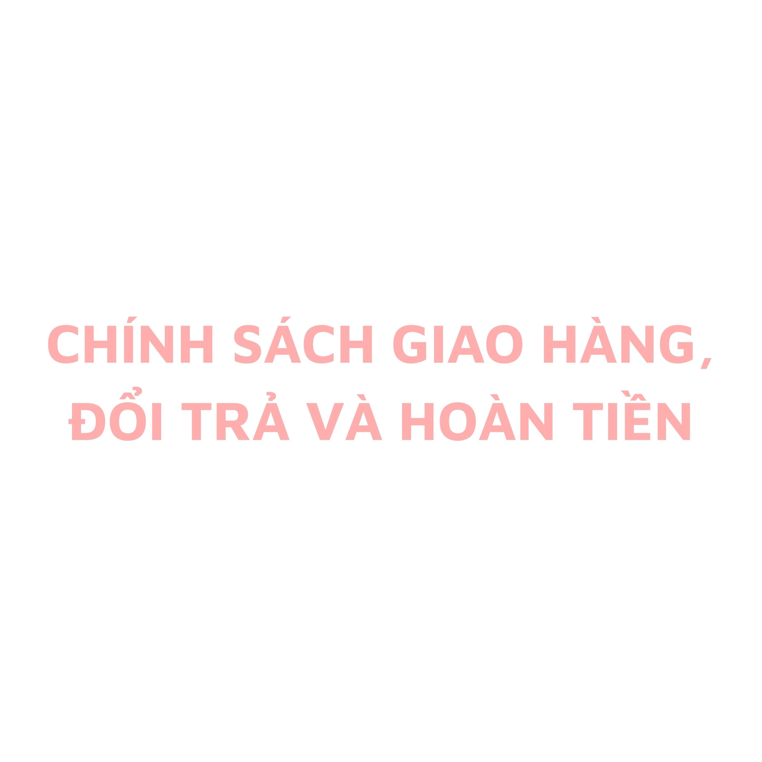 Chính sách giao hàng, đổi trả và hoàn tiền