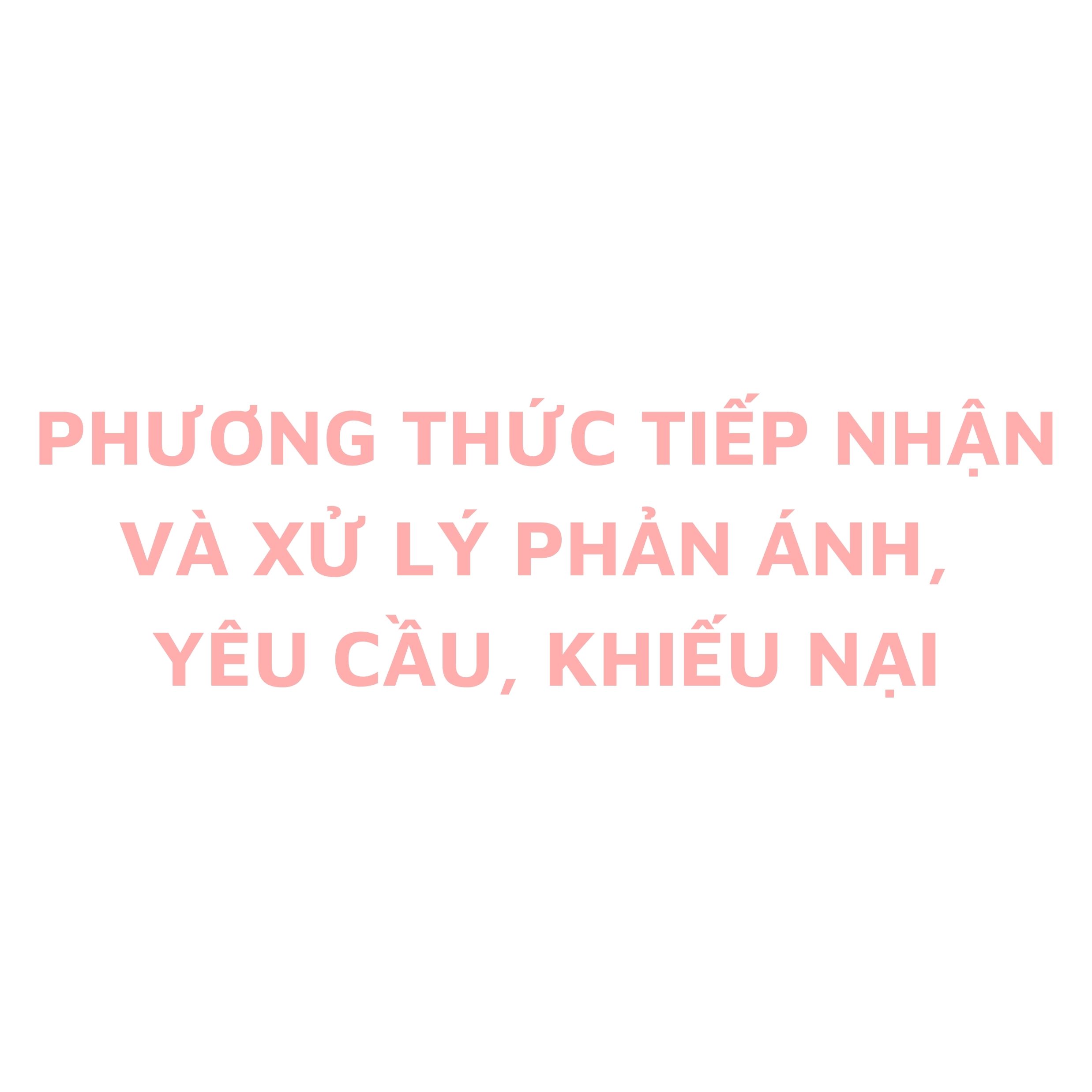 Phương thức tiếp nhận và xử lý phản ánh, yêu cầu, khiếu nại
