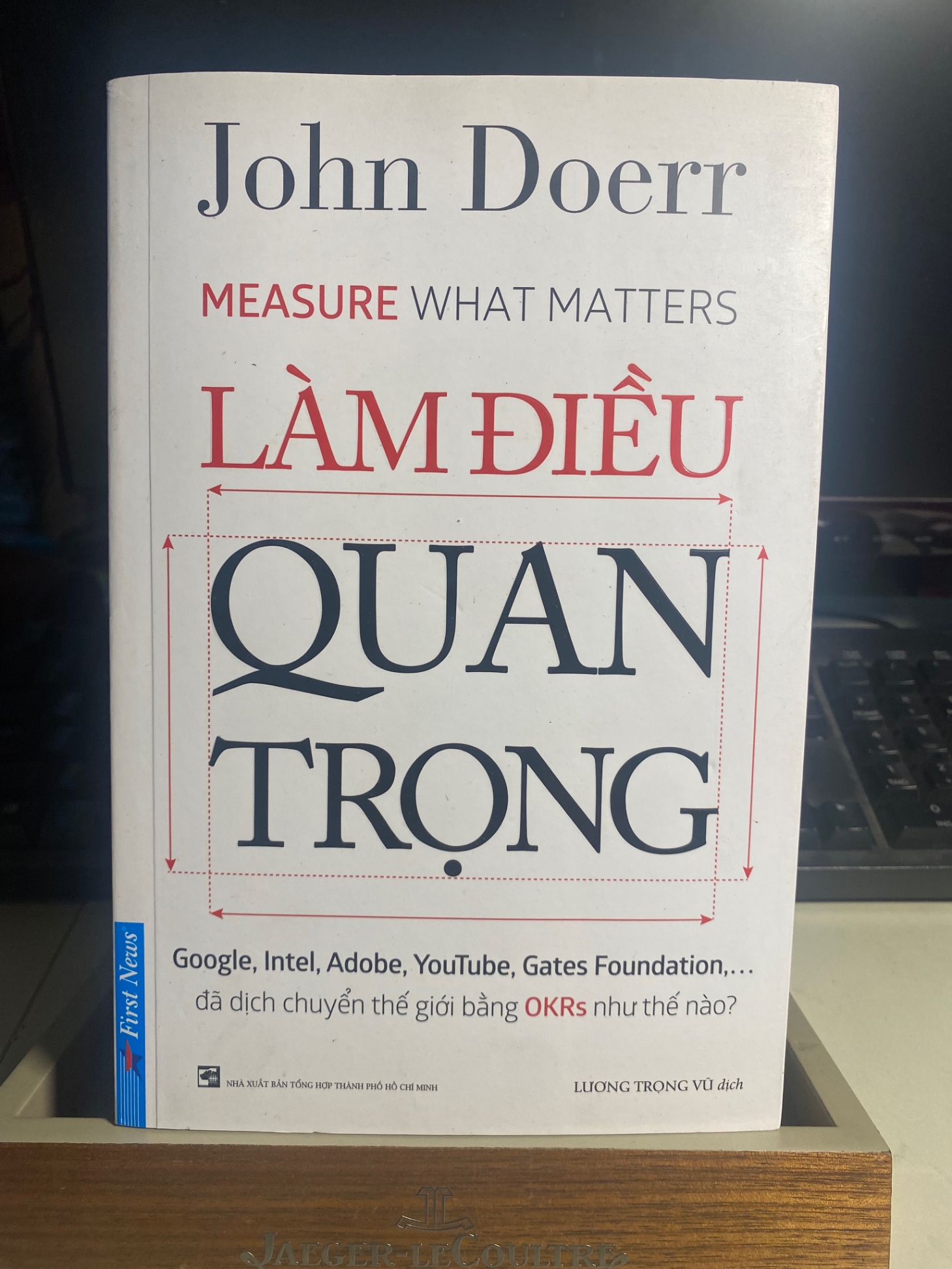Làm Điều Quan Trọng-Tác giả:John Doerr- NXB Tổng Hợp-Nhà cung cấp Firtst News- Năm xb2018- Sách lưu kho mới 90%