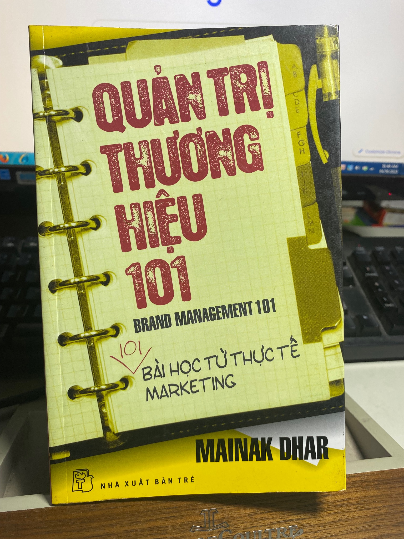 Quản trị thương hiệu 101 -Sách lưu kho mới 90%- tác giả; Mainak Dhar-NXB Trẻ 20099