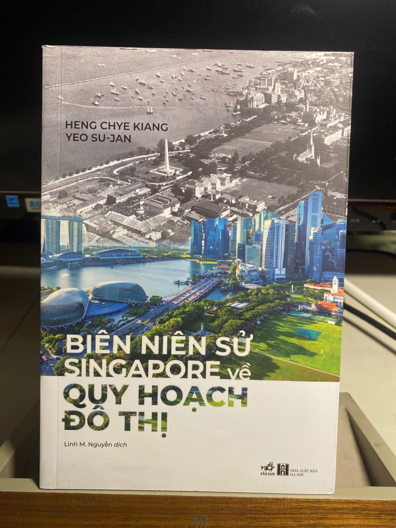 Biên Niên Sử Singapore Về Quy Hoạch Đô Thị-Tác giả : Heng Chye Kiang, Yeo Su-Jan -Người Dịch Linh M. Nguyễn -NXB Hà Nội -Năm XB 2023- Sách mới
