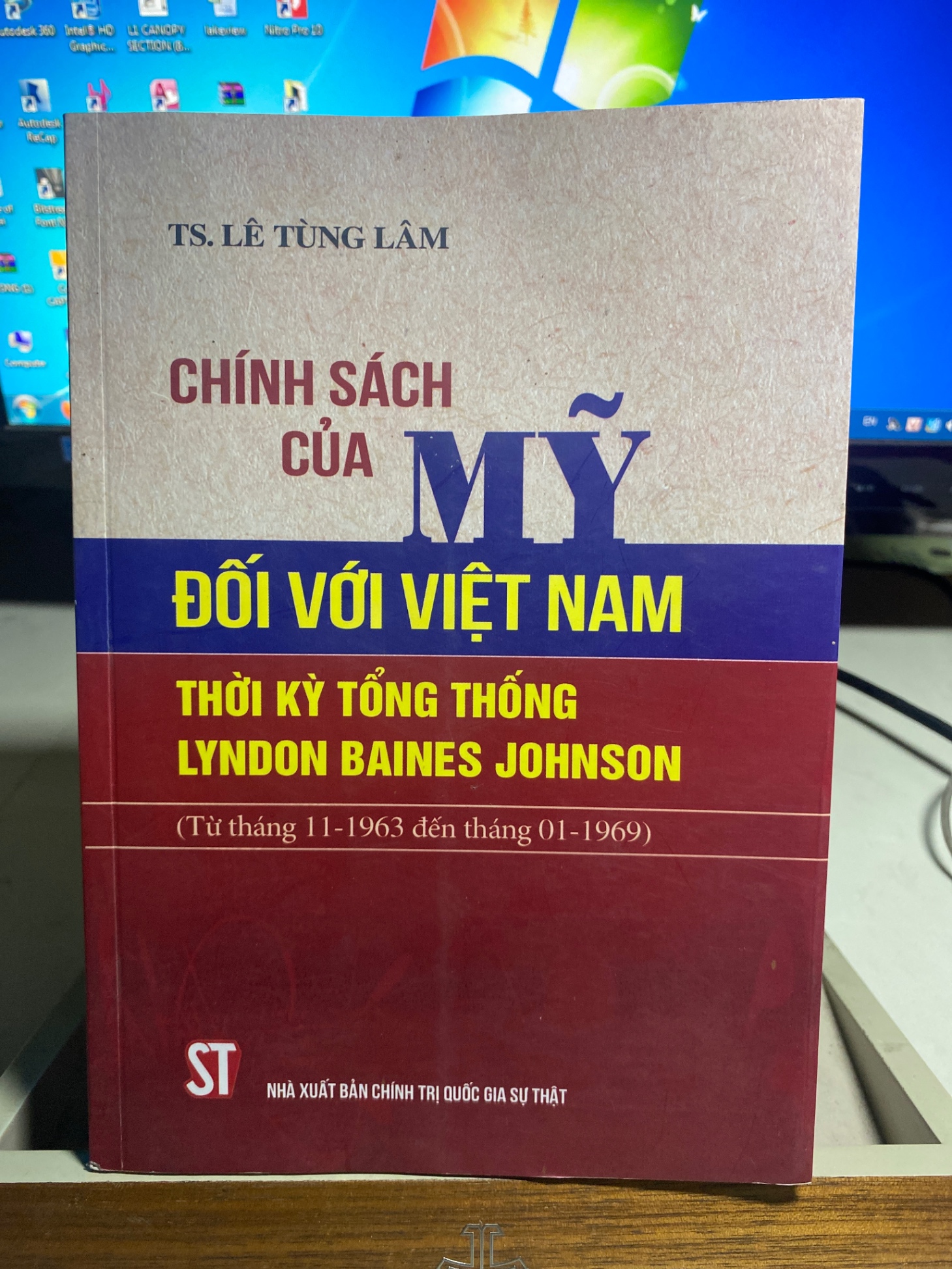 Chính Sách Của Mỹ Đối Với Việt Nam Thời Kỳ Tổng Thống Lyndon Baines Johnson -Tác giả :TS Lê Tùng Lâm-NXB Chính Trị Quốc Gia - Sách mới
