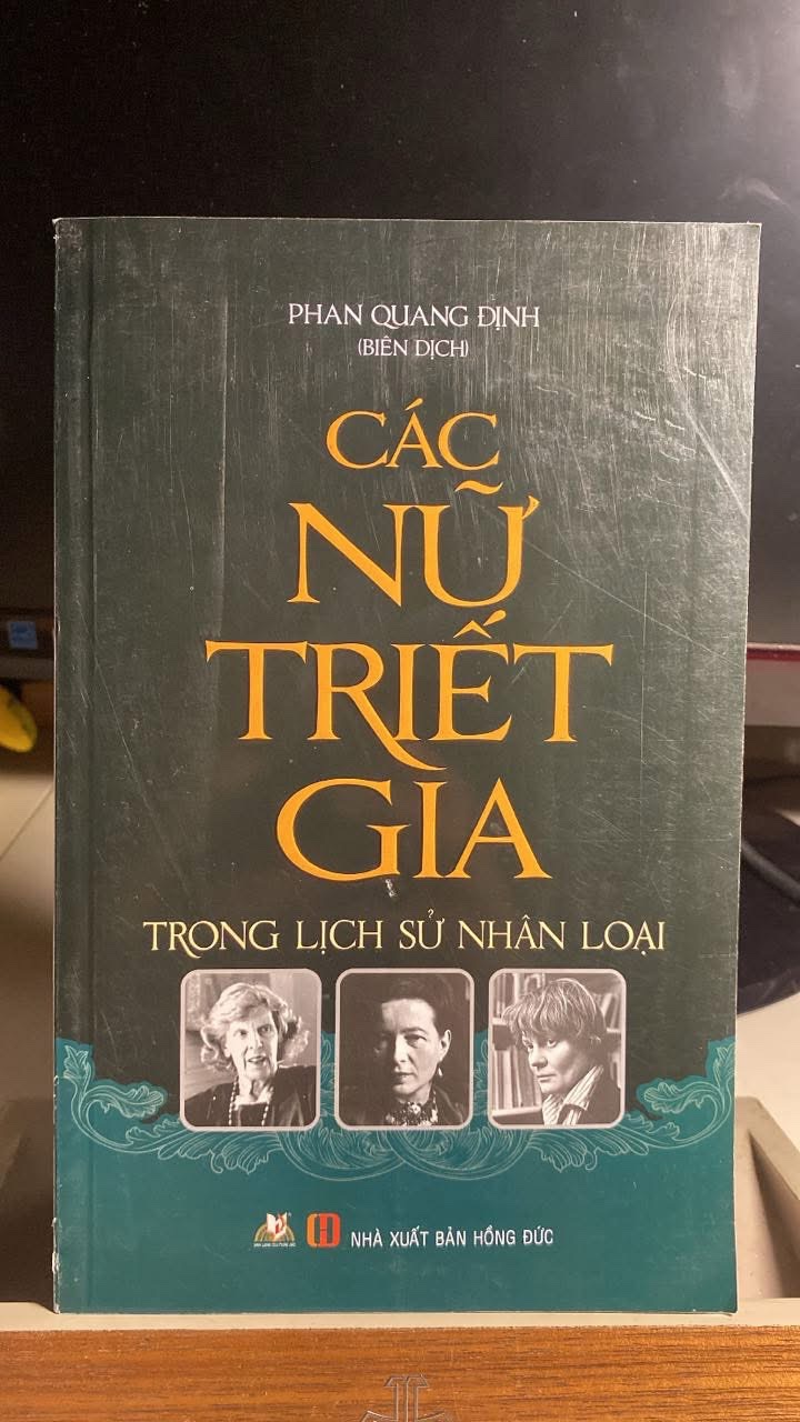 Các Nữ Triết Gia Trong Lịch Sử Nhân Loại -Tác giả: Phan Quang Định -Nhà xuất bản: NXB Hồng Đức -Năm xuất bản: 03/2015 -Ngôn ngữ: Tiếng Việt -Trọng lượng: 430 gram -Kích thước: 14 x 22 cm -Số trang: 342 trang -Hình thức: Bìa Mềm- Sách lưu kho chưa qua sd