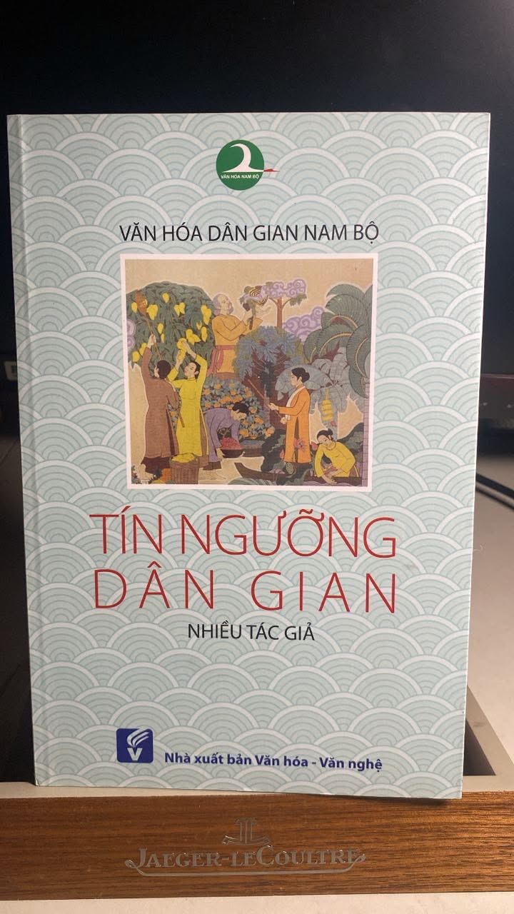 Tín Ngưỡng Dân Gian - văn hoá dân gian nam bộ -Tác giả: Nhiều tác giả -NXB Văn Hoá Văn Nghệ 2017 -Sách mới chưa qua sử dụng