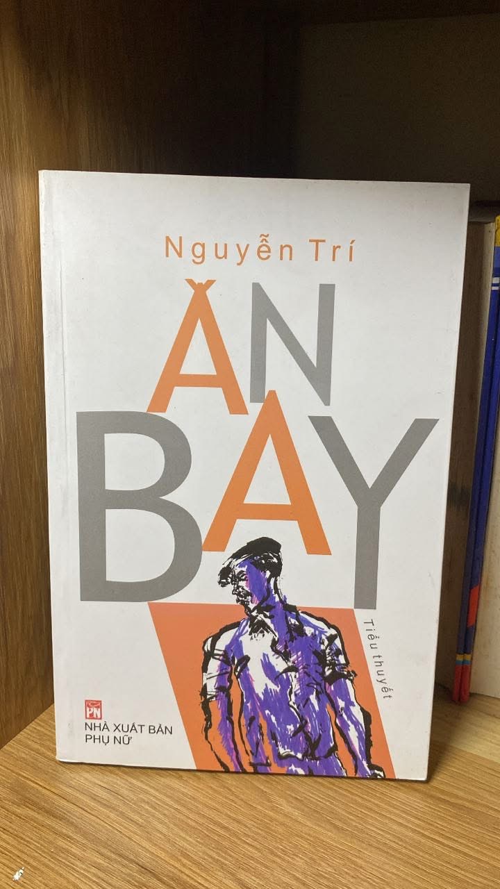 Ăn Bay (tiểu thuyết) -Tác giả Nguyễn Trí -NXB Phụ Nữ 2018