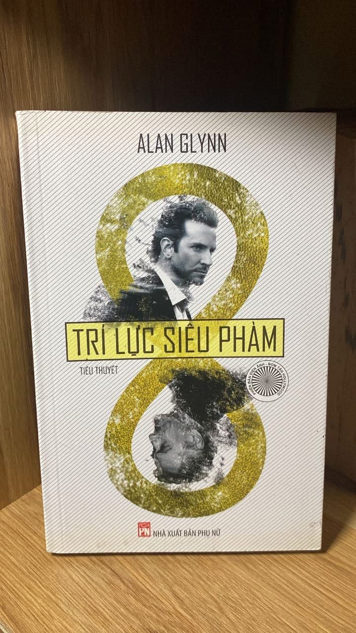 Trí lực siêu phàm-Tác giả: Alan Glynn -NXB Phụ Nữ 2014