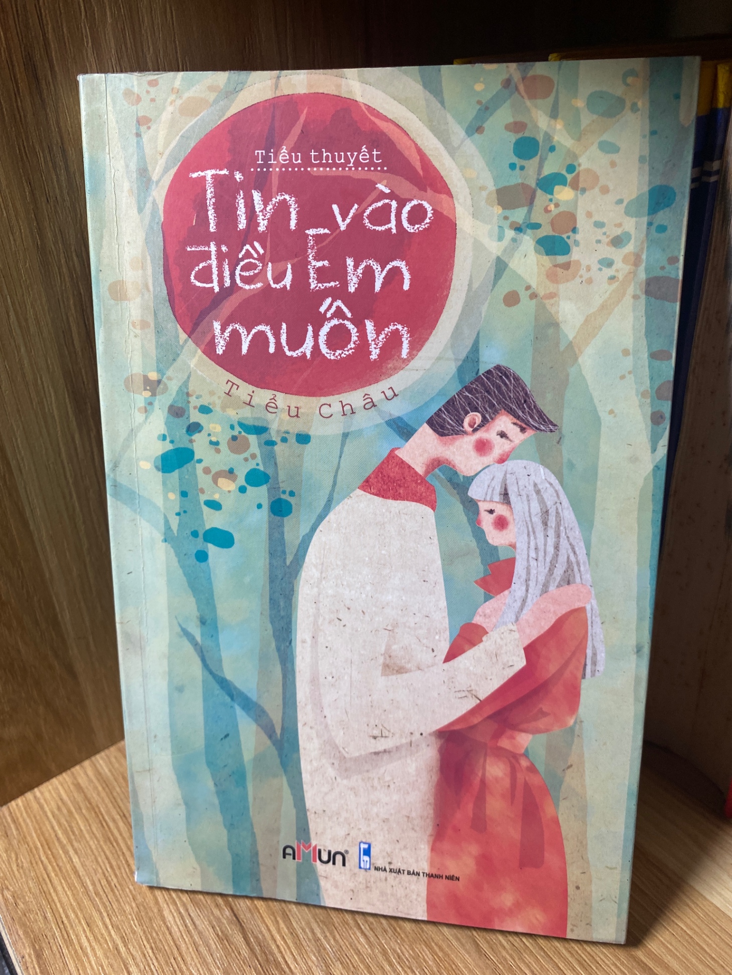 Tin Vào Điều Em Muốn (tiểu thuyết)- Tác giả Tiểu Châu