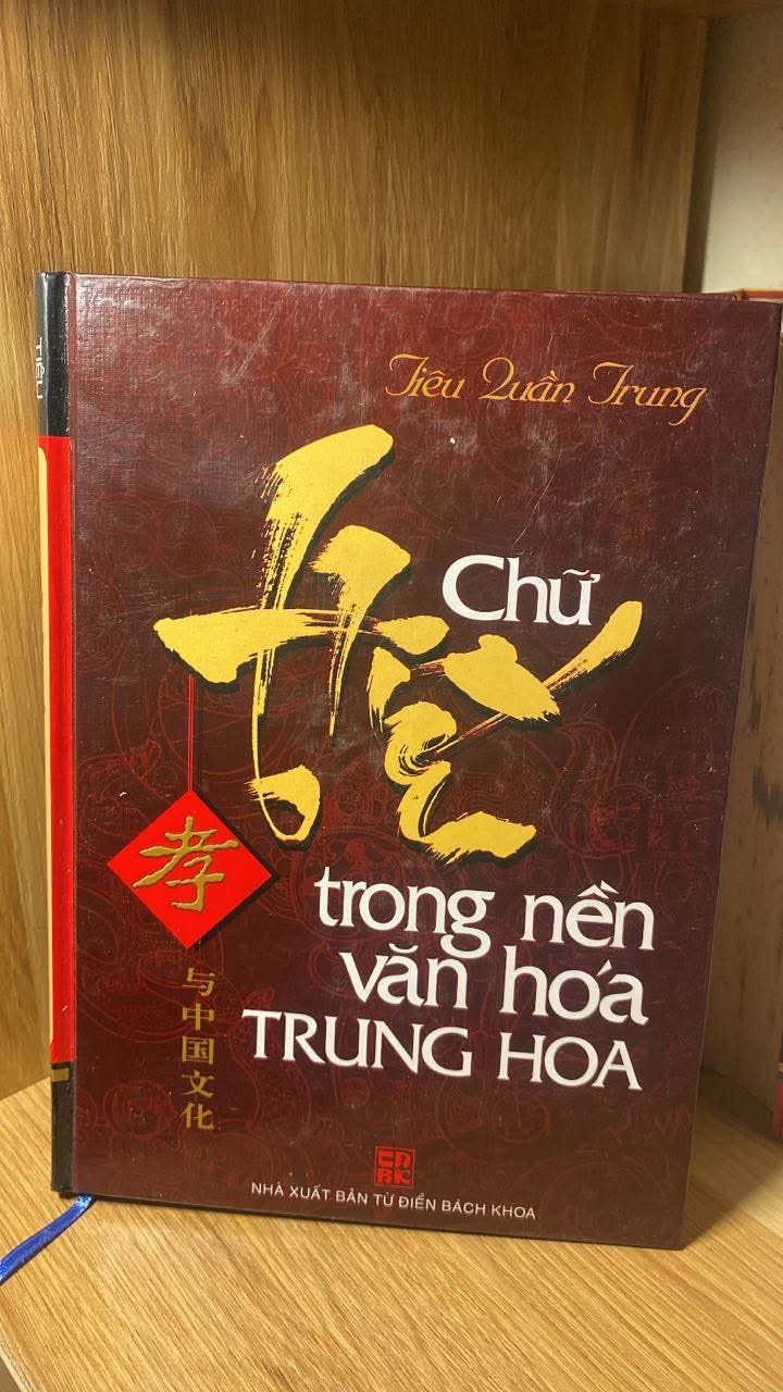 Chữ hiếu trong nền văn hóa Trung Hoa (bìa cứng) -Tác giả: Tiêu Quần Trung -NXB: Từ Điển Bách Khoa 2006