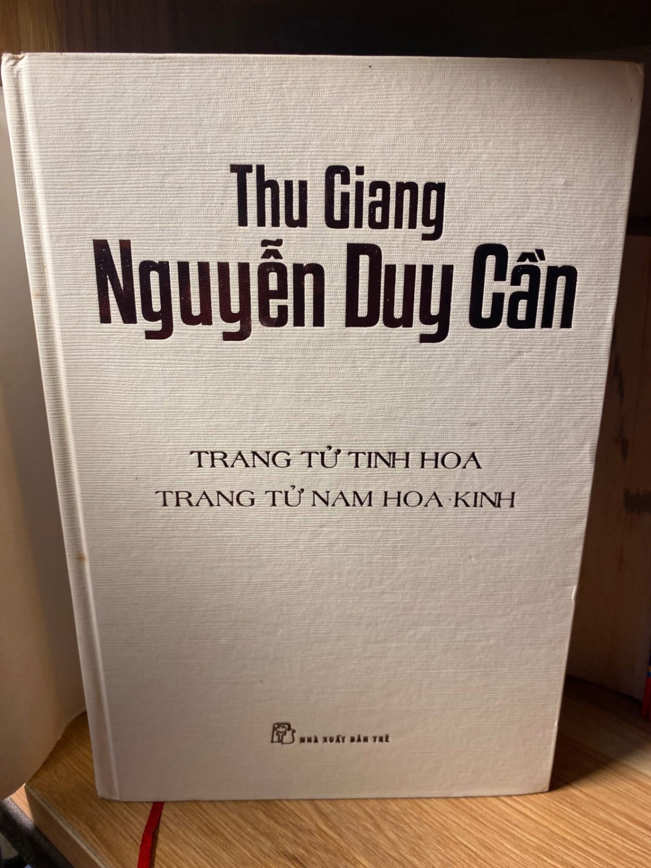 Thu Giang Nguyễn Duy Cần- Trang Tử Tinh Hoa,Trang Tử Nam Hoa Kinh (bìa cứng) -NXB Trẻ 2014 -Sách lưu kho,giấy xốp,ngả màu và ố theo thời gian