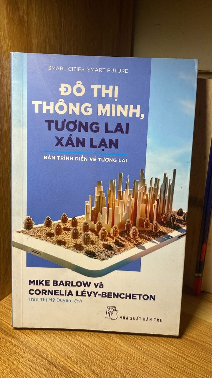Đô Thị Thông Minh, Tương Lai Xán Lạn: Bản Trình Diễn Về Tương Lai -Tác giả Mike Barlow, Cornelia Lévy Bencheton -NXB Trẻ 2020 -Sách lưu kho còn mới