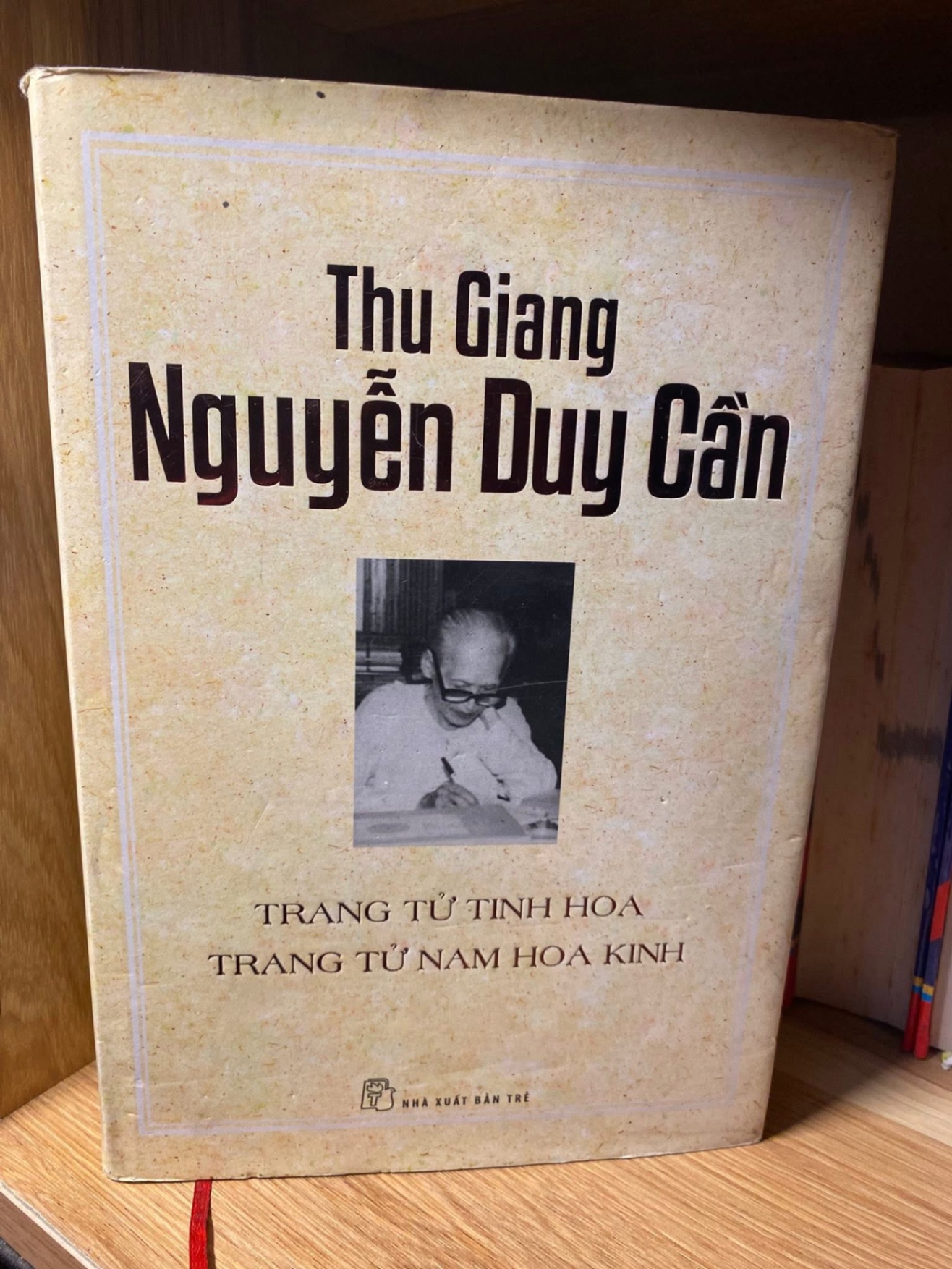 Thu Giang Nguyễn Duy Cần- Trang Tử Tinh Hoa,Trang Tử Nam Hoa Kinh (bìa cứng) -NXB Trẻ 2014 -Sách lưu kho,giấy xốp,ngả màu và ố theo thời gian