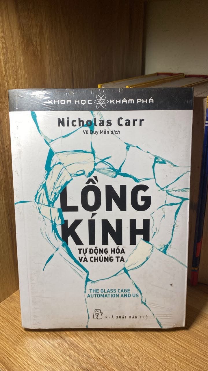 Khoa Học Khám Phá-Lồng Kính - Tự Động Hóa Và Chúng Ta -Tác giả Nicholas Carr -NXB Trẻ 2016 - Sách còn seal